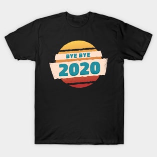 BYE BYE 2020 happy new year 2021 T-Shirt